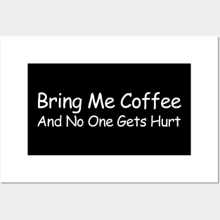 Bring Me Coffee And No One Gets Hurt Posters and Art